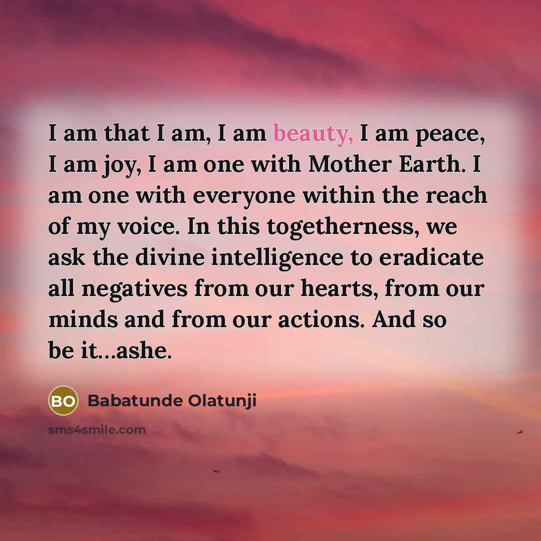 “I am that I am, I am beauty, I am…” quote by Babatunde Olatunji