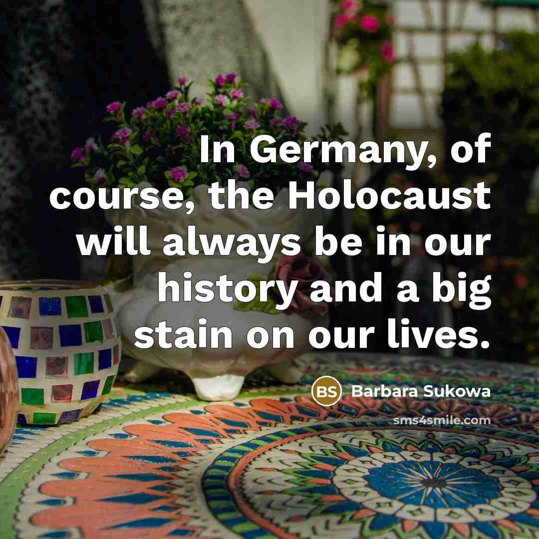 “In Germany, of course, the Holocaust will always be in…” quote by Barbara Sukowa