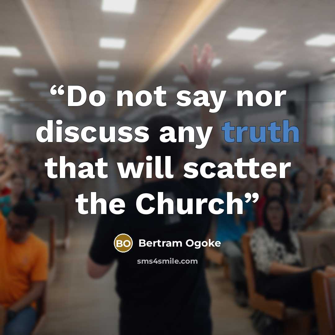 “Do not say nor discuss any truth that will scatter the Church” quote by Bertram Ogoke
