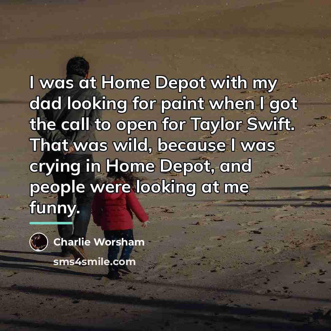 “I was at Home Depot with my dad looking for…” quote by Charlie Worsham