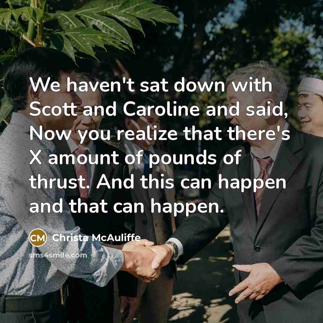 “We haven't sat down with Scott and Caroline and said,…” quote by Christa McAuliffe