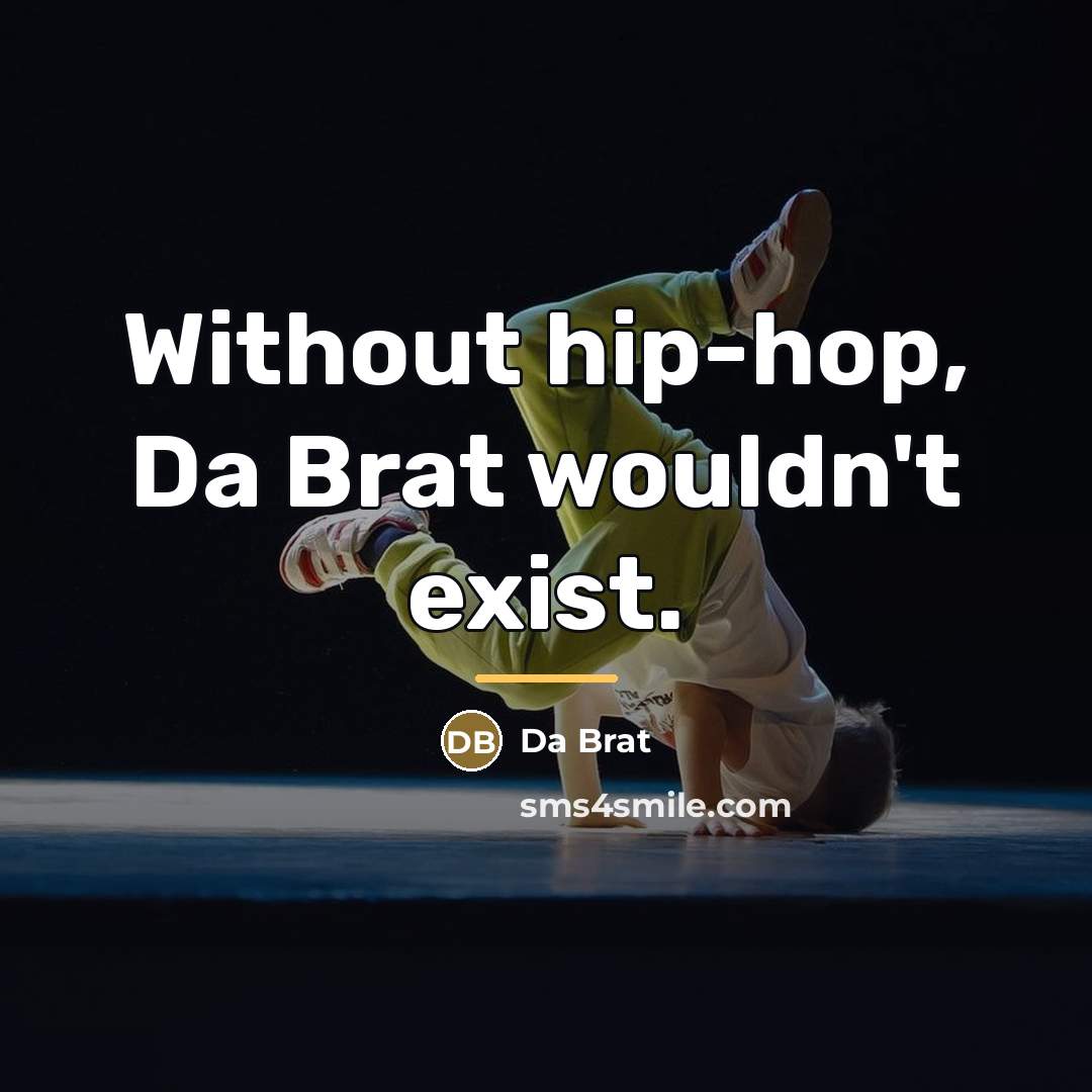 “Without hip-hop, Da Brat wouldn't exist.…” quote by Da Brat