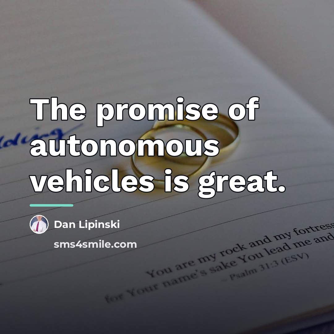 “The promise of autonomous vehicles is great.…” quote by Dan Lipinski