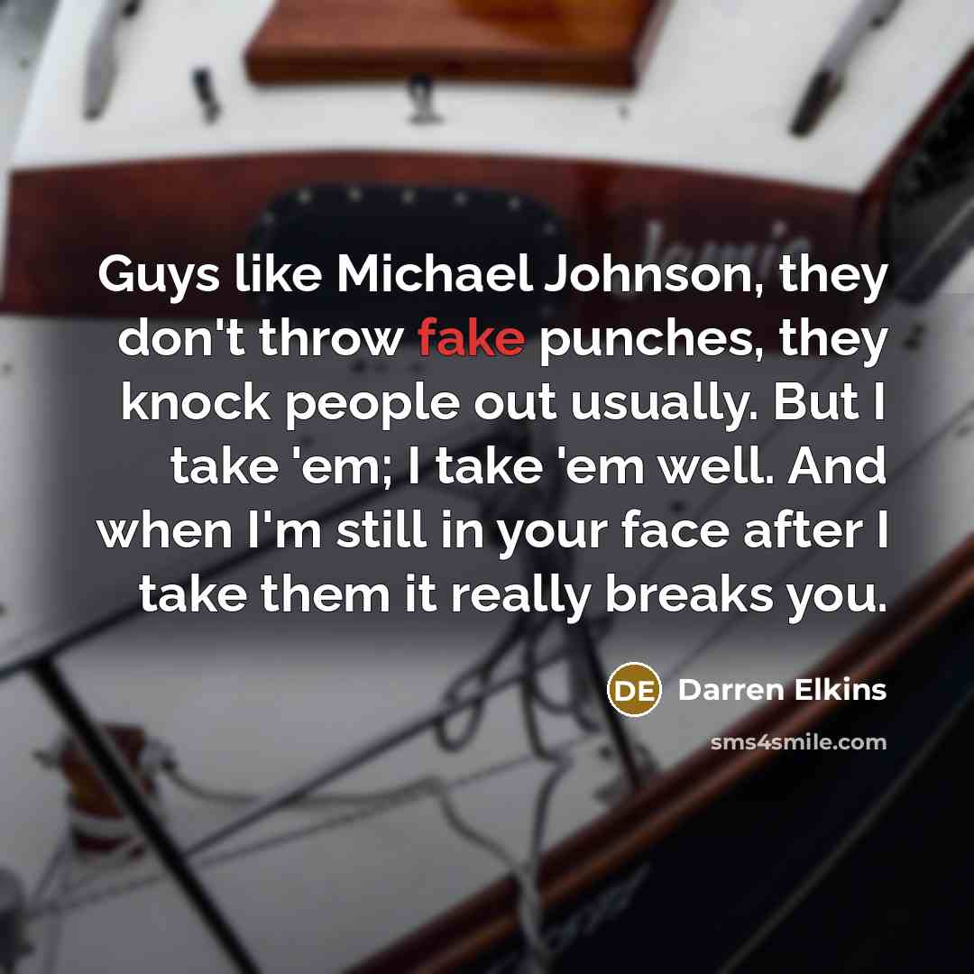 “Guys like Michael Johnson, they don't throw fake punches, they…” quote by Darren Elkins
