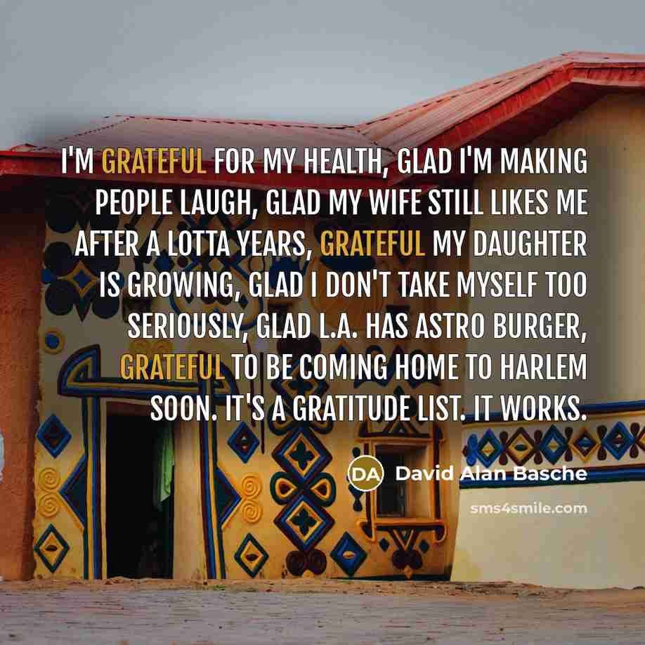 “I'm grateful for my health, glad I'm making people laugh,…” quote by David Alan Basche