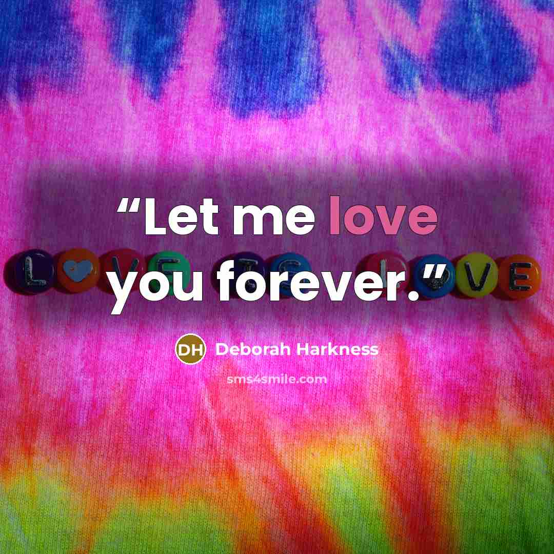 “Let me love you forever.” quote by Deborah Harkness