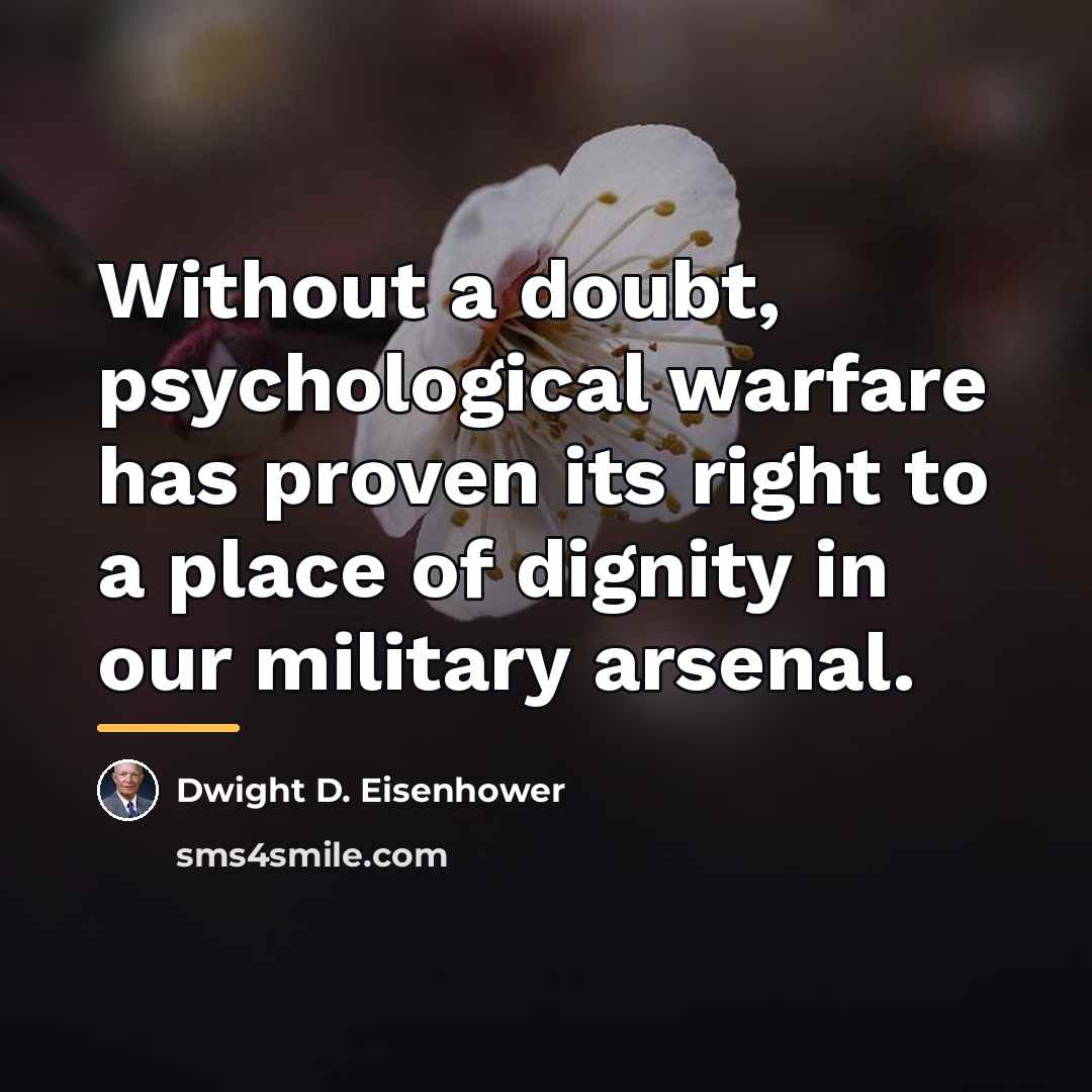 “Without a doubt, psychological warfare has proven its right to…” quote by Dwight D. Eisenhower