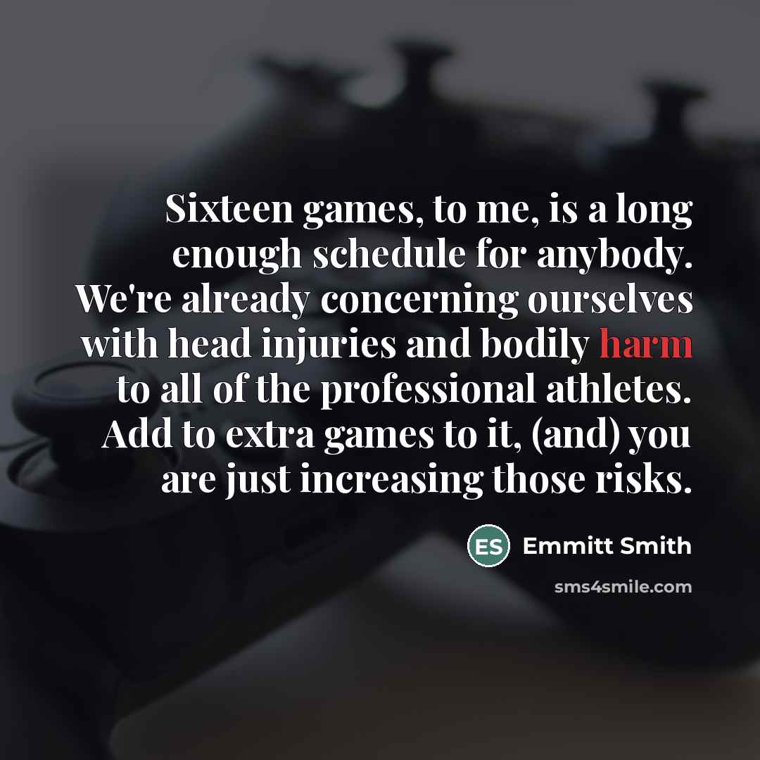 “Sixteen games, to me, is a long enough schedule for…” quote by Emmitt Smith