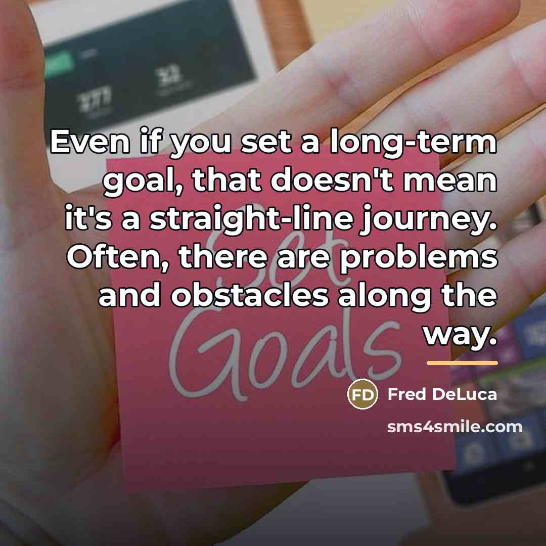 “Even if you set a long-term goal, that doesn't mean…” quote by Fred DeLuca