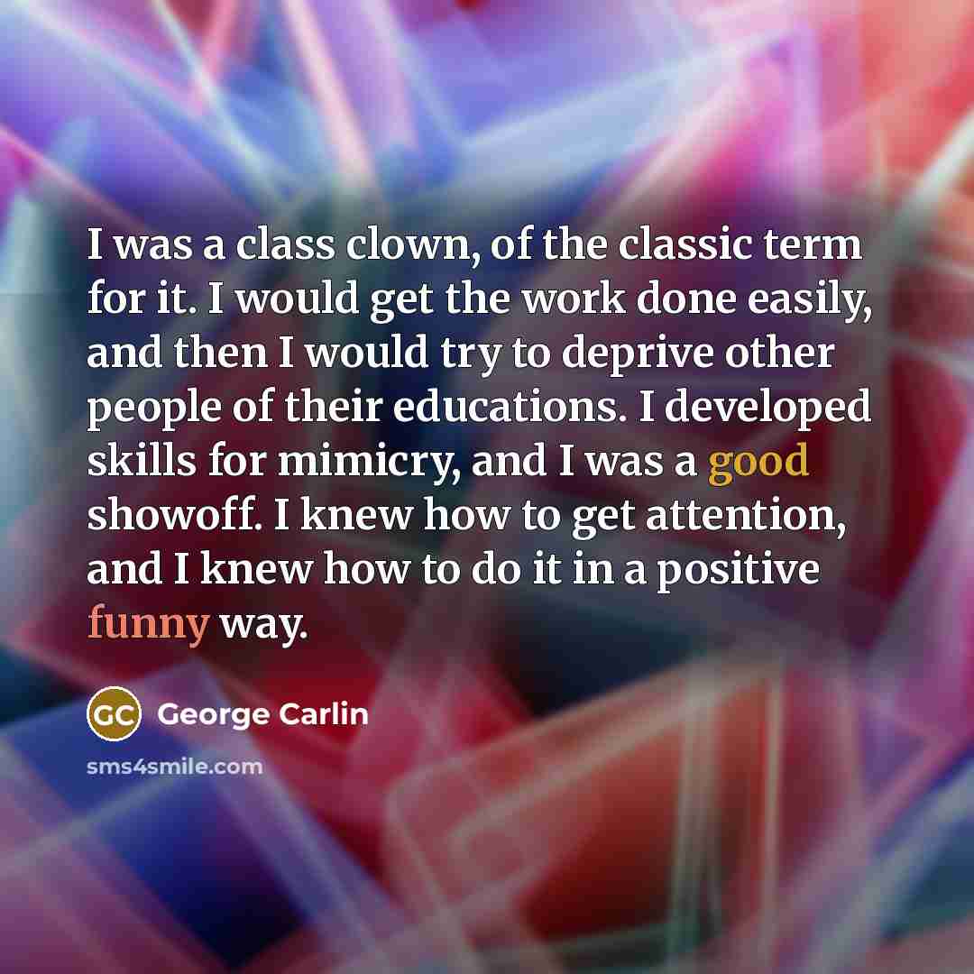 “I was a class clown, of the classic term for…” quote by George Carlin