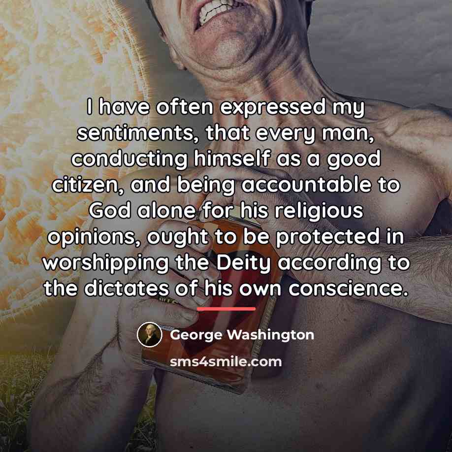 “I have often expressed my sentiments, that every man, conducting…” quote by George Washington
