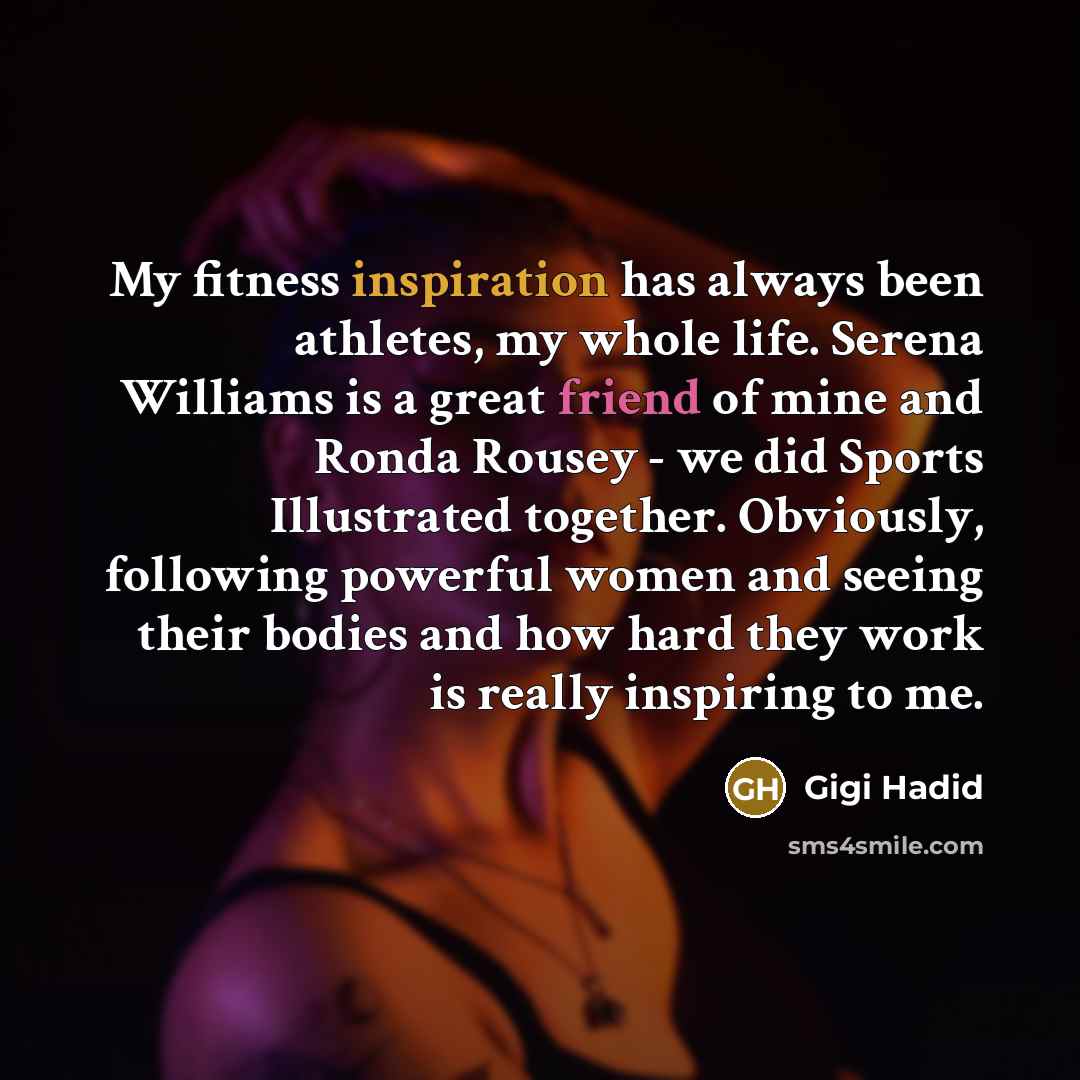 “My fitness inspiration has always been athletes, my whole life.…” quote by Gigi Hadid