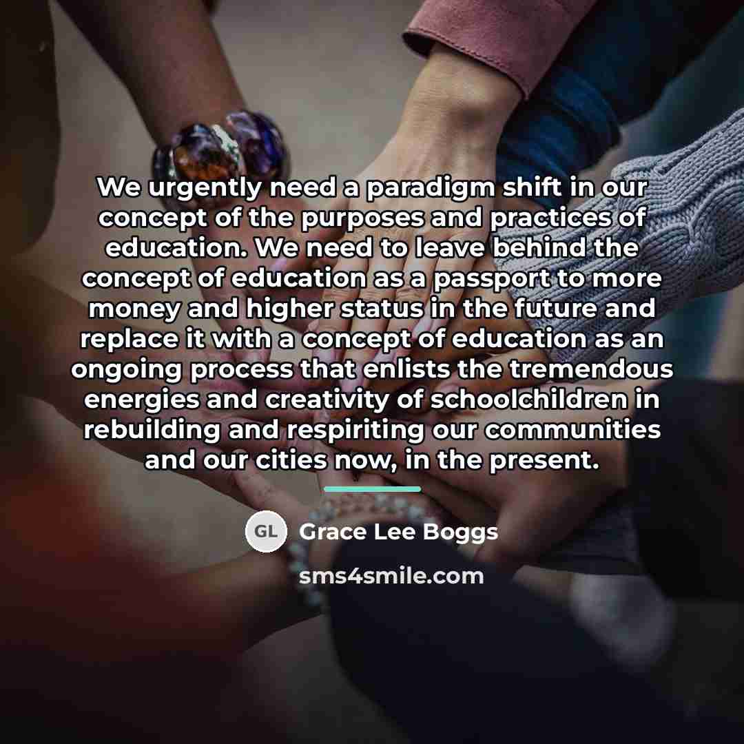 “We urgently need a paradigm shift in our concept of…” quote by Grace Lee Boggs