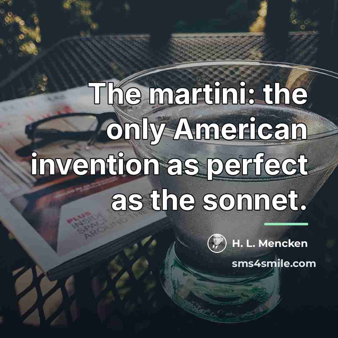 “The martini: the only American invention as perfect as the…” quote by H. L. Mencken