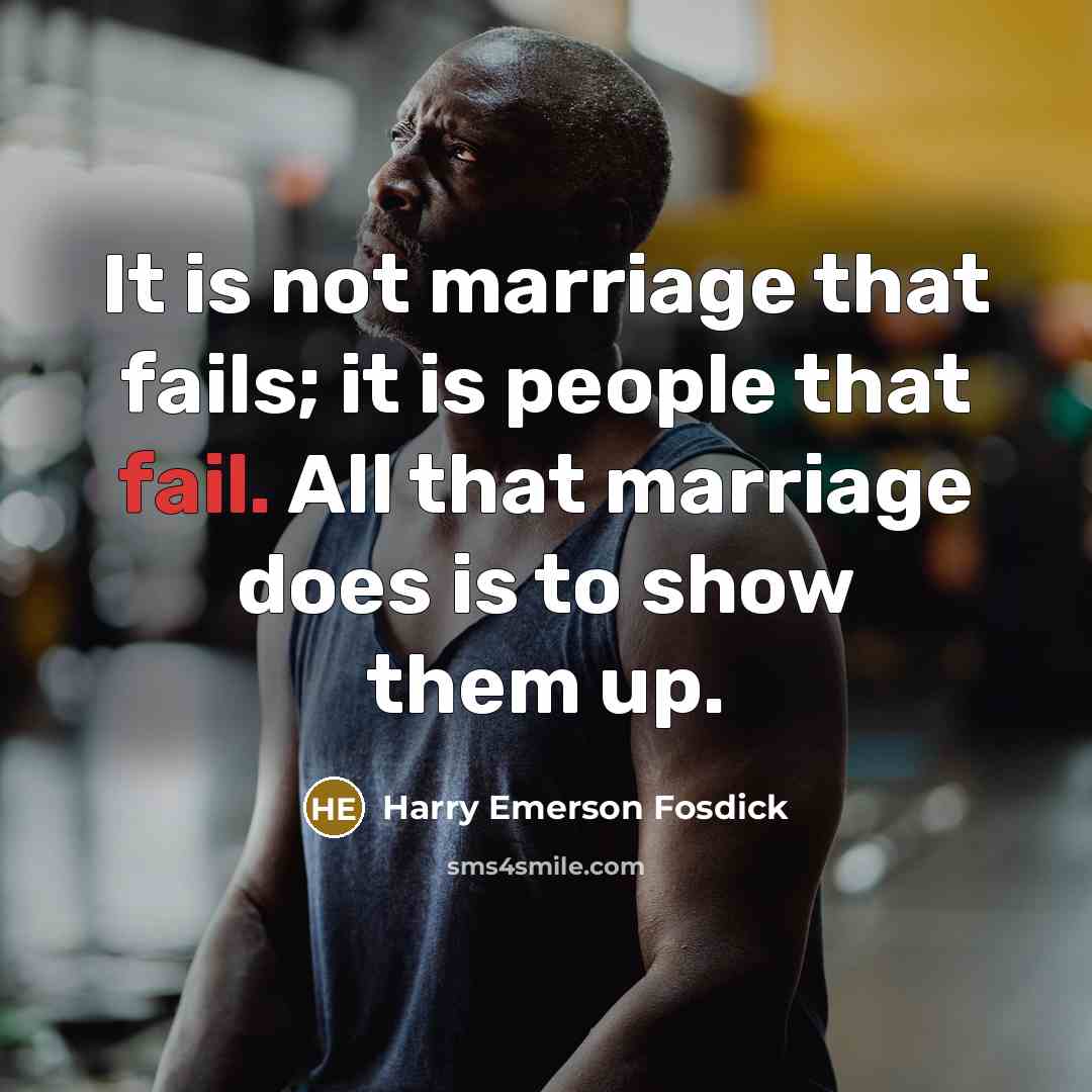 “It is not marriage that fails; it is people that…” quote by Harry Emerson Fosdick