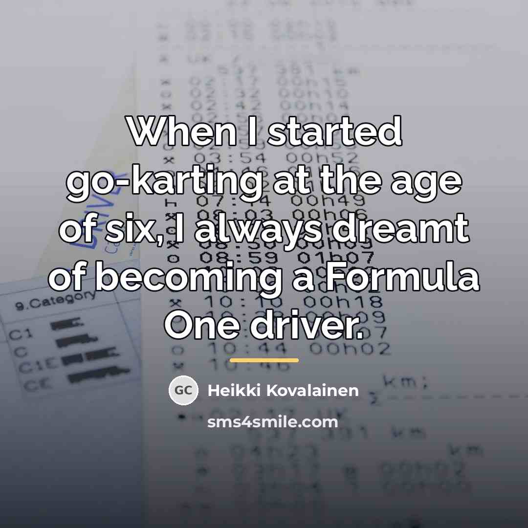 “When I started go-karting at the age of six, I…” quote by Heikki Kovalainen