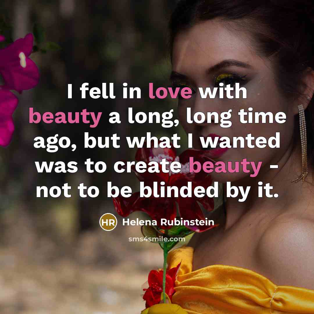 “I fell in love with beauty a long, long time…” quote by Helena Rubinstein