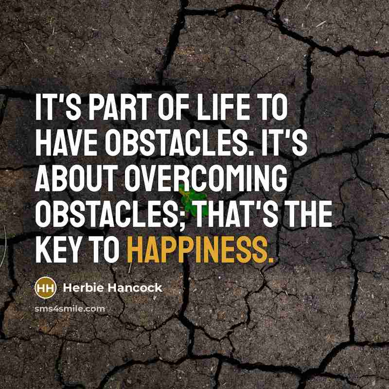 “It's part of life to have obstacles. It's about overcoming…” quote by Herbie Hancock
