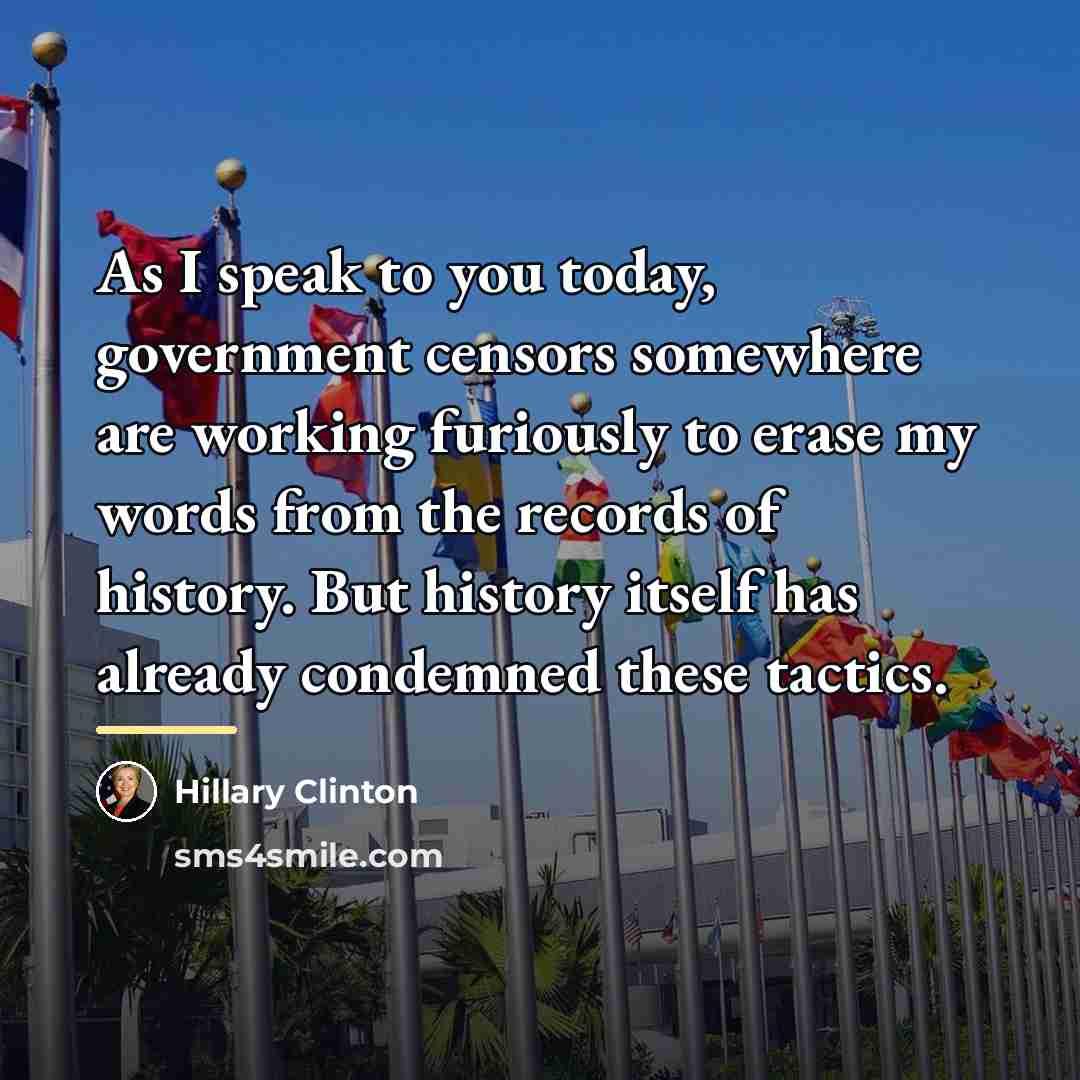 “As I speak to you today, government censors somewhere are…” quote by Hillary Clinton