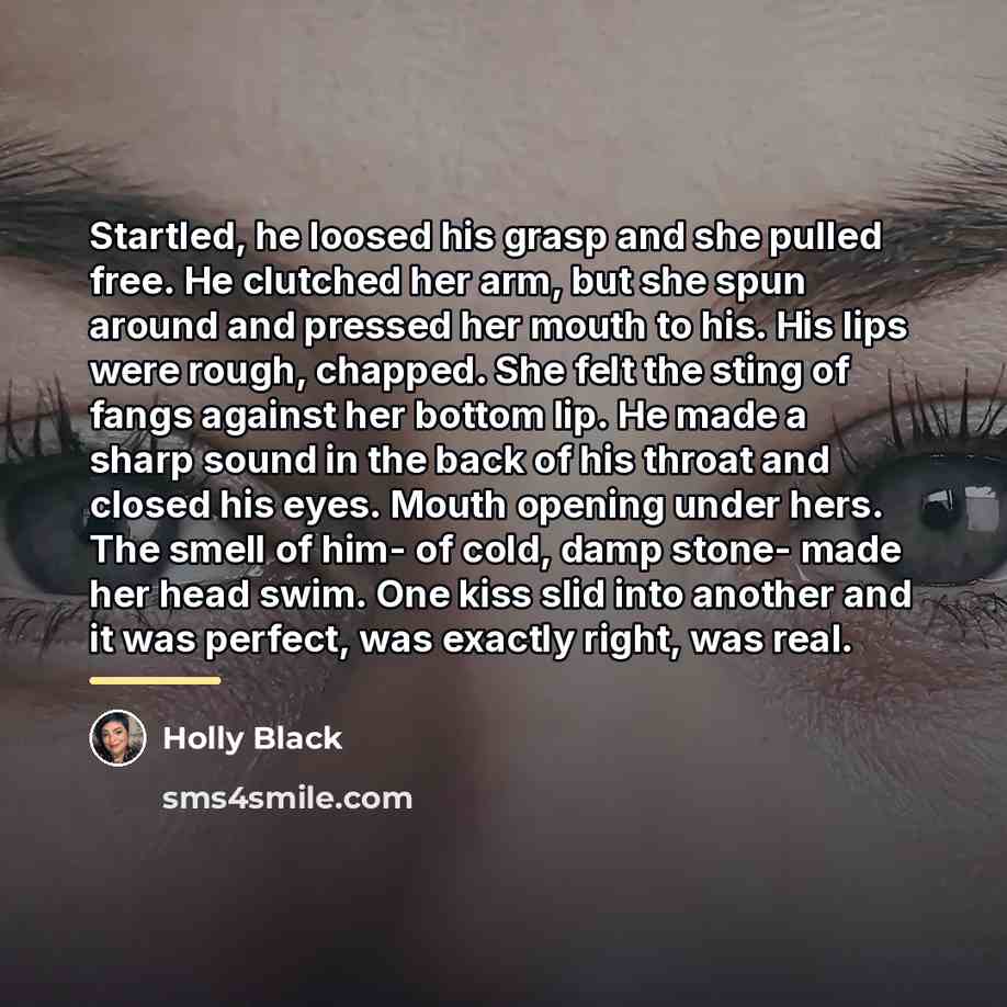 “Startled, he loosed his grasp and she pulled free. He…” quote by Holly Black