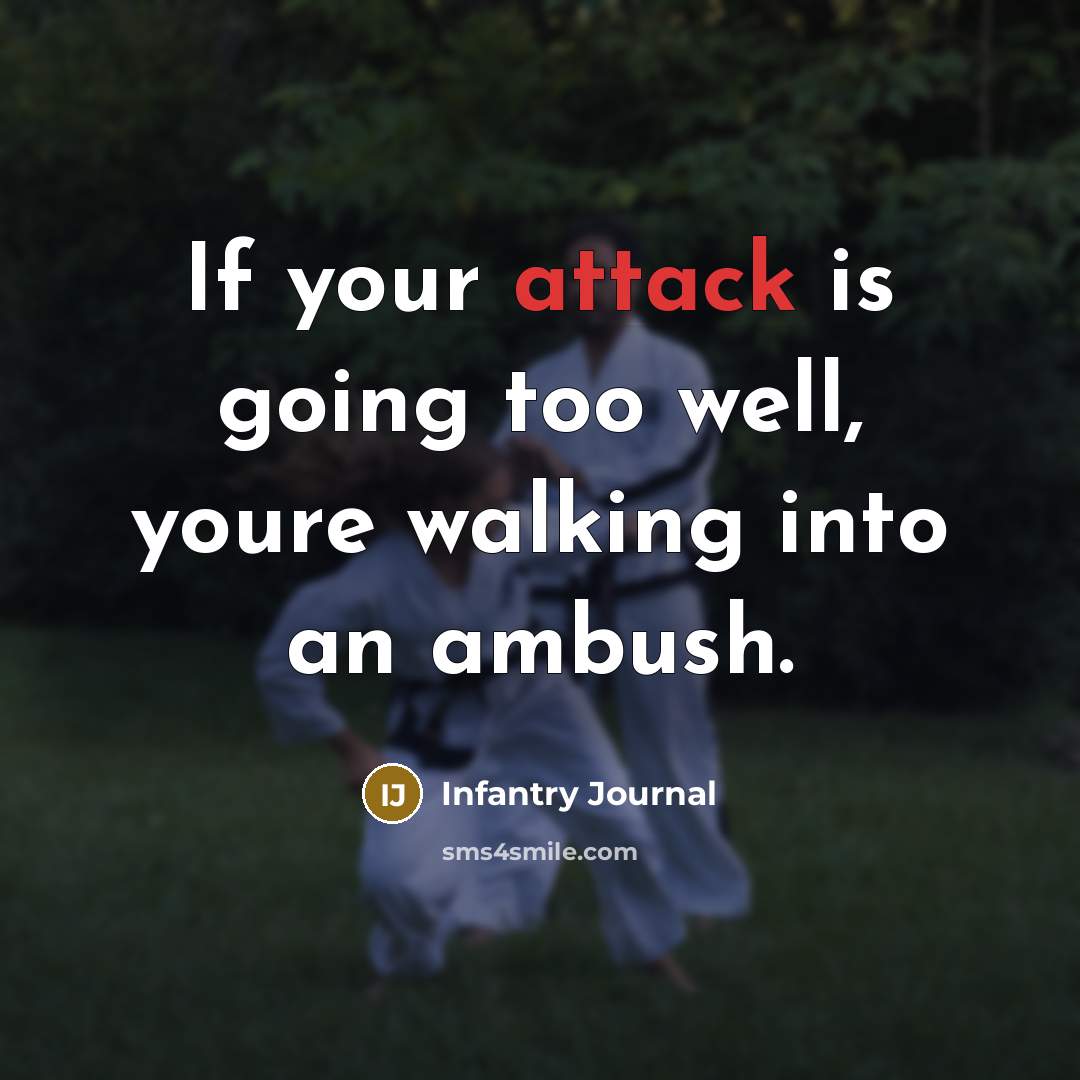 “If your attack is going too well, youre walking into…” quote by Infantry Journal