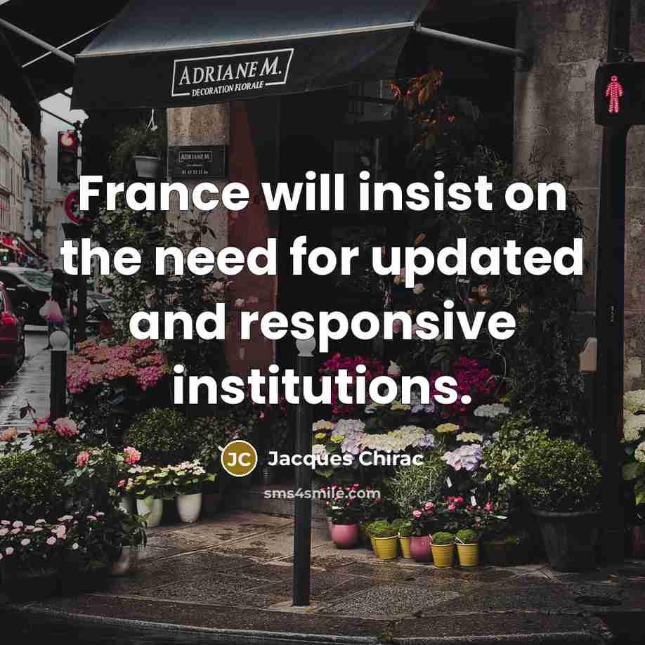 “France will insist on the need for updated and responsive…” quote by Jacques Chirac