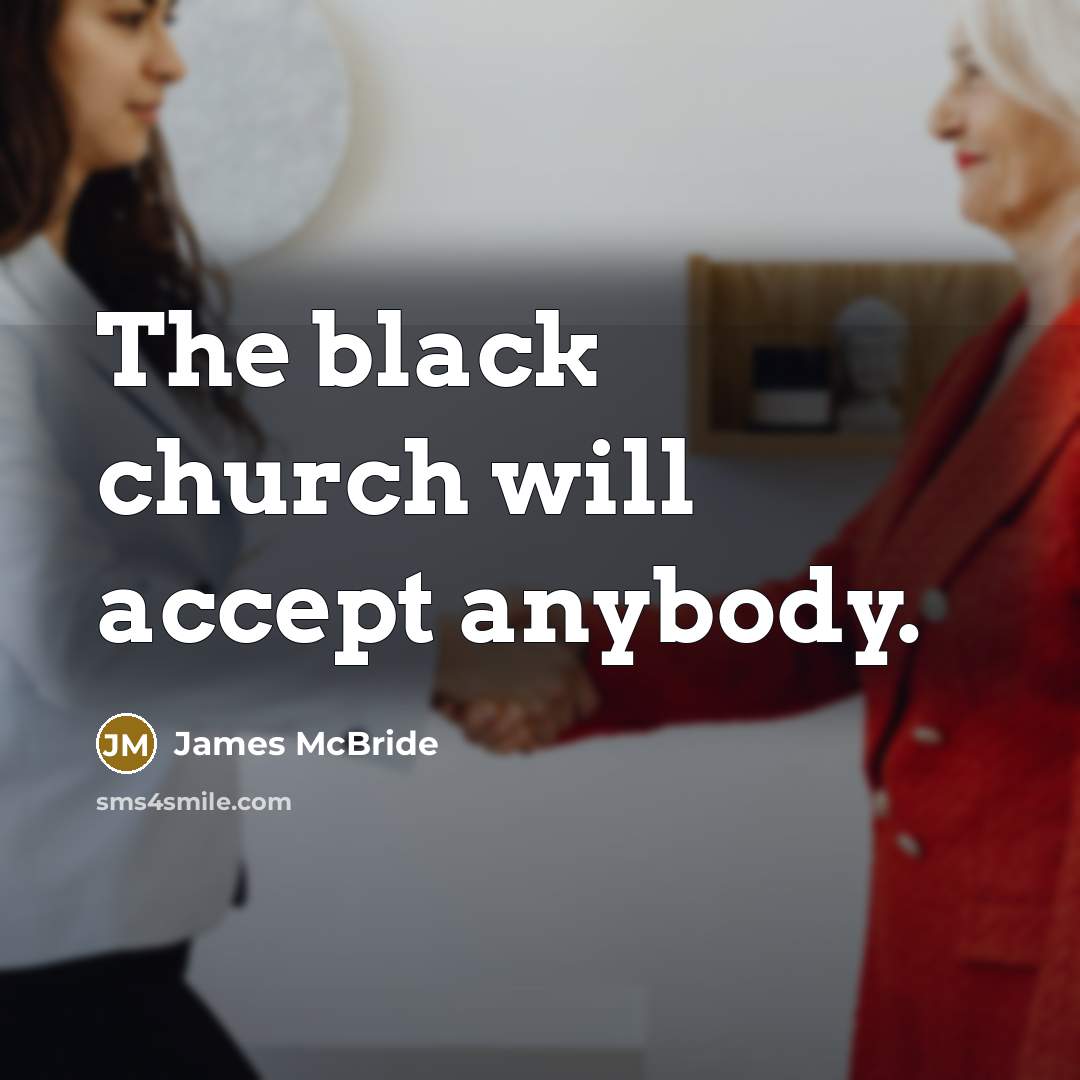 “The black church will accept anybody.…” quote by James McBride