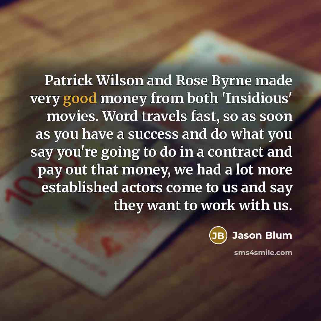 “Patrick Wilson and Rose Byrne made very good money from…” quote by Jason Blum