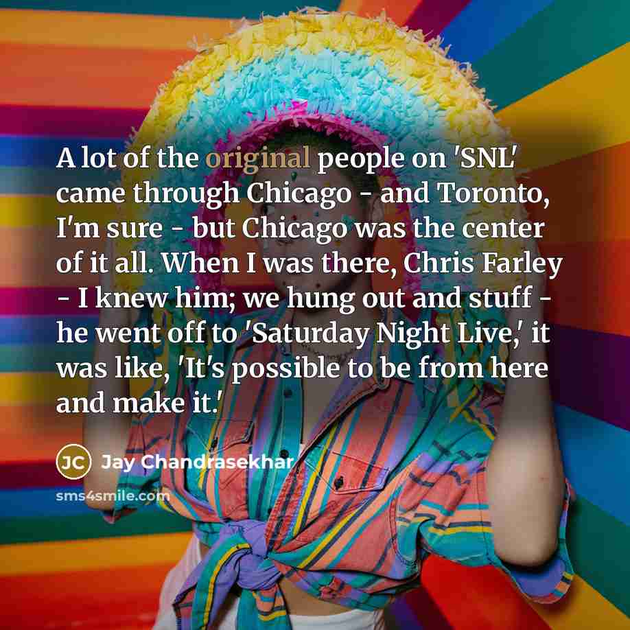 “A lot of the original people on 'SNL' came through…” quote by Jay Chandrasekhar