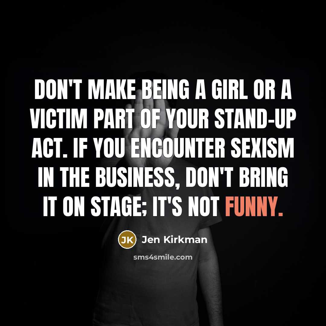 “Don't make being a girl or a victim part of…” quote by Jen Kirkman