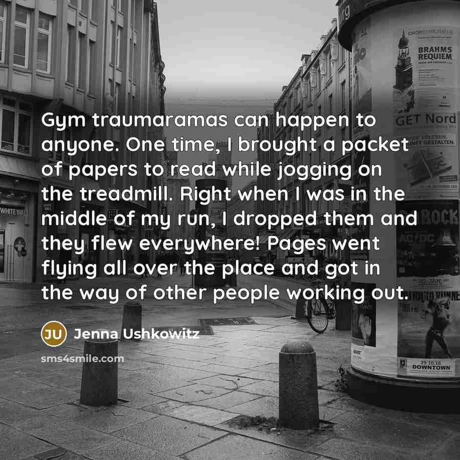 “Gym traumaramas can happen to anyone. One time, I brought…” quote by Jenna Ushkowitz