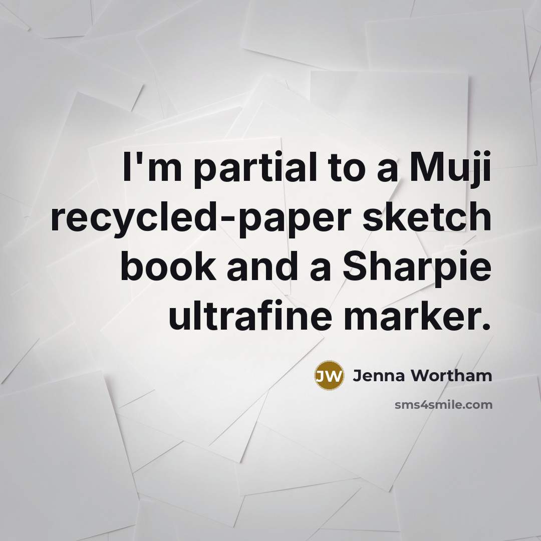“I'm partial to a Muji recycled-paper sketch book and a…” quote by Jenna Wortham