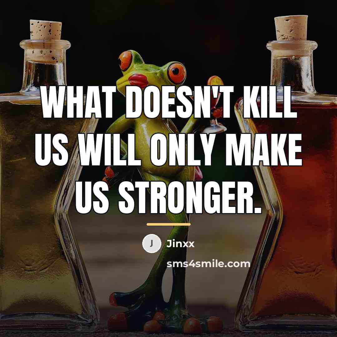 “What doesn't kill us will only make us stronger.…” quote by Jinxx