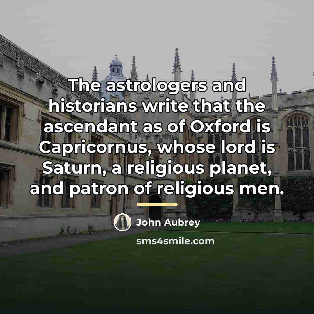 “The astrologers and historians write that the ascendant as of…” quote by John Aubrey