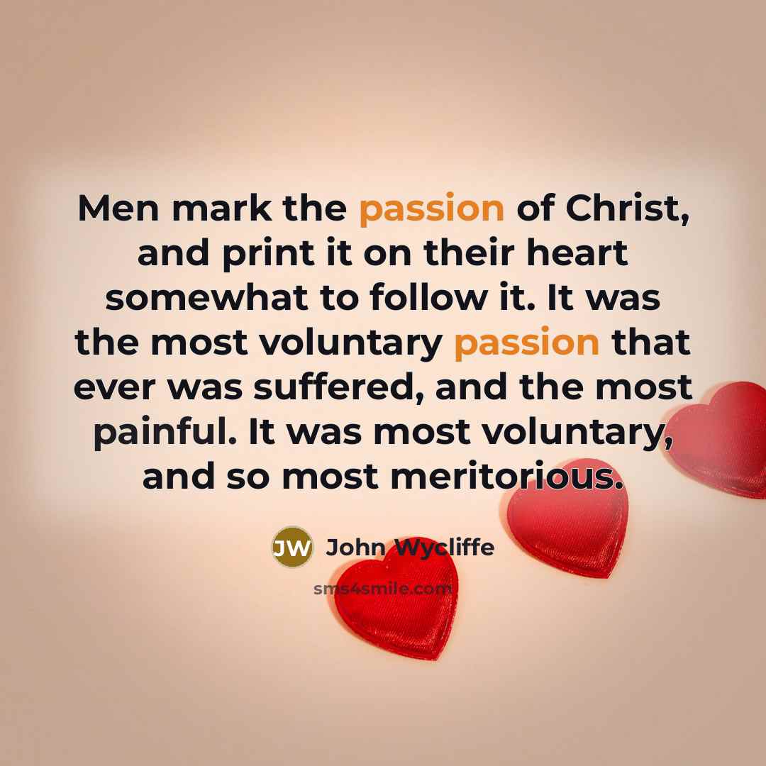 “Men mark the passion of Christ, and print it on…” quote by John Wycliffe