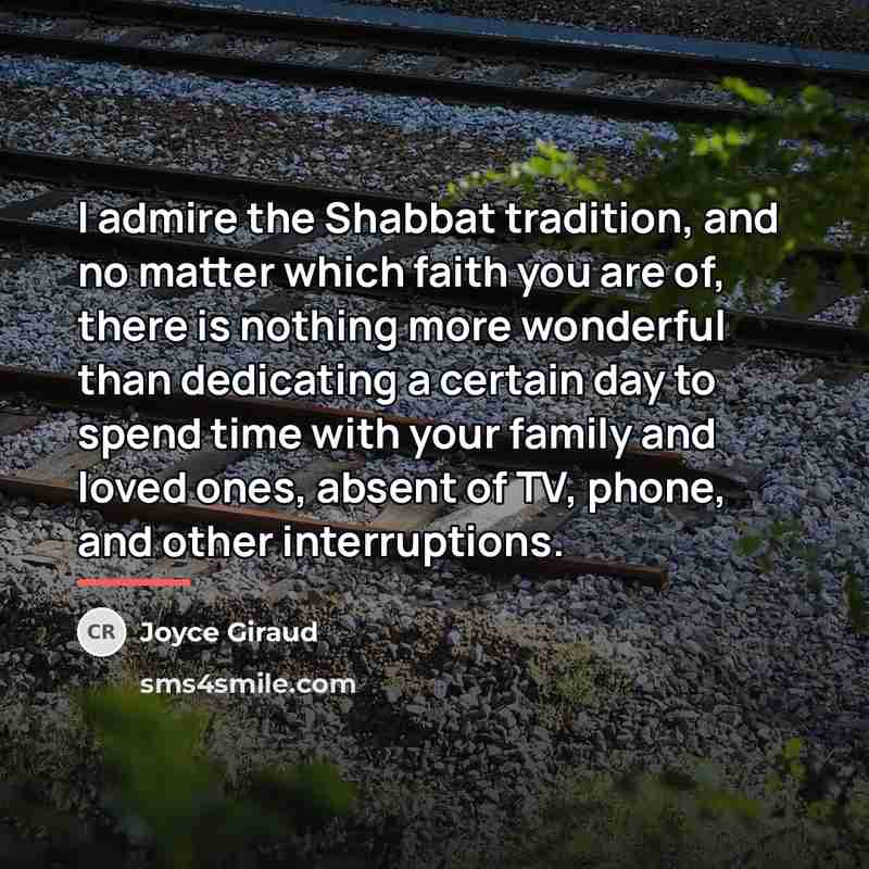 “I admire the Shabbat tradition, and no matter which faith…” quote by Joyce Giraud