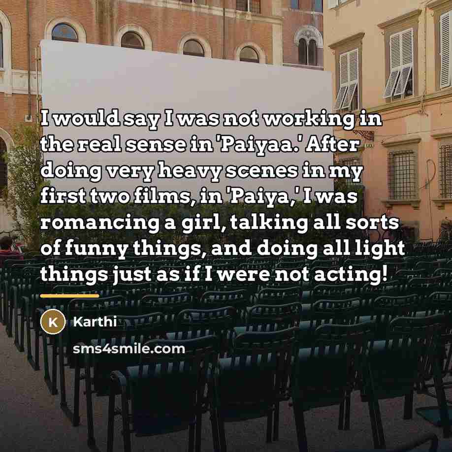 “I would say I was not working in the real…” quote by Karthi