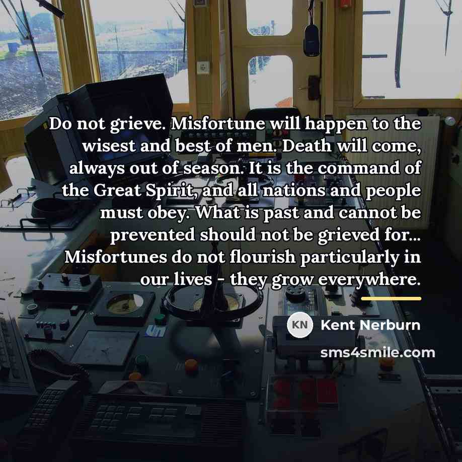 “Do not grieve. Misfortune will happen to the wisest and…” quote by Kent Nerburn