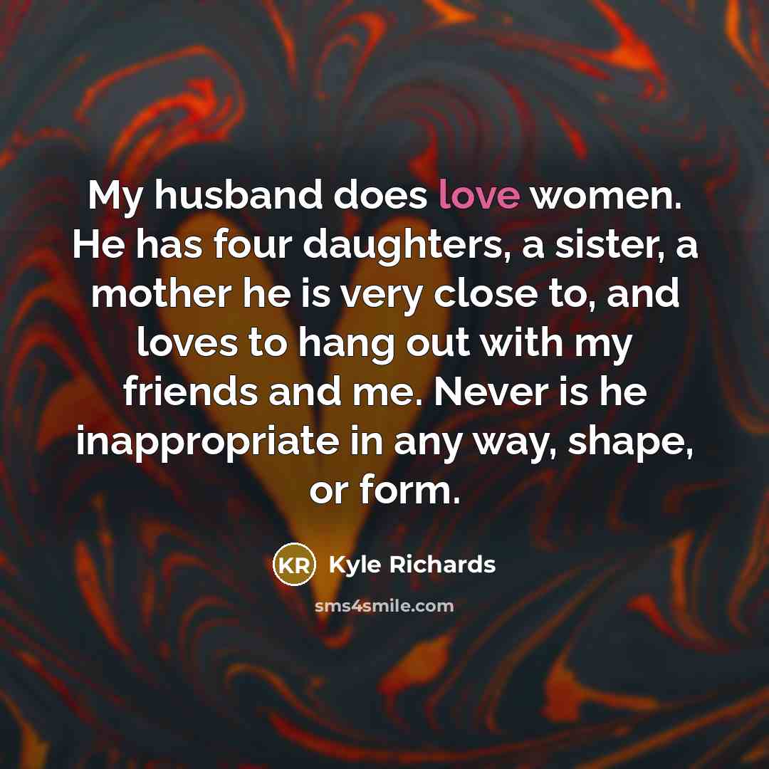 “My husband does love women. He has four daughters, a…” quote by Kyle Richards
