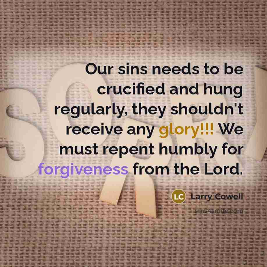 “Our sins needs to be crucified and hung regularly, they…” quote by Larry Cowell
