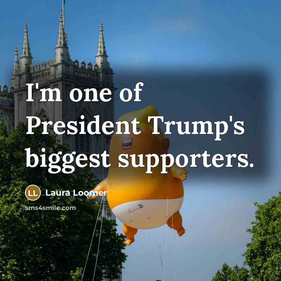 “I'm one of President Trump's biggest supporters.…” quote by Laura Loomer