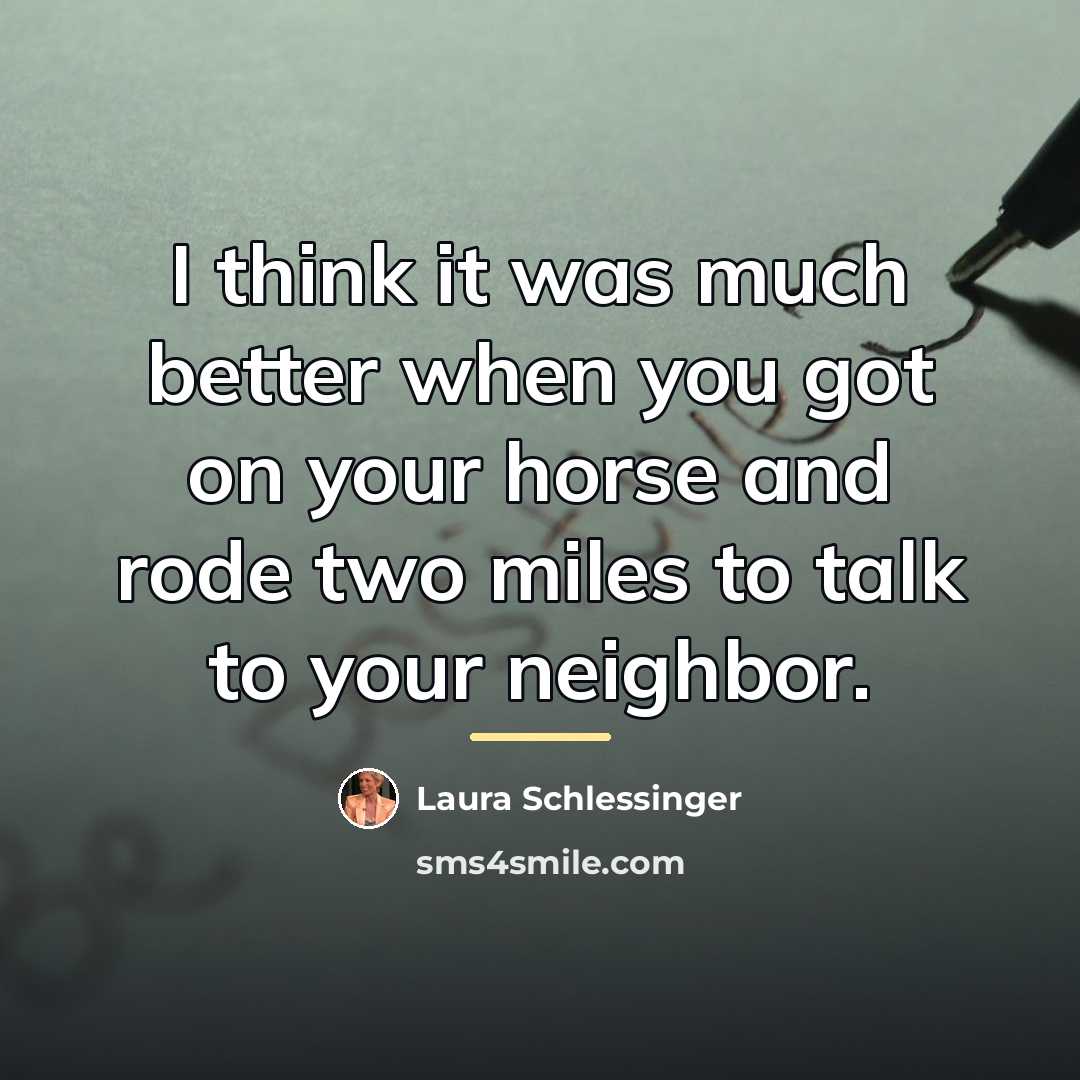 “I think it was much better when you got on…” quote by Laura Schlessinger