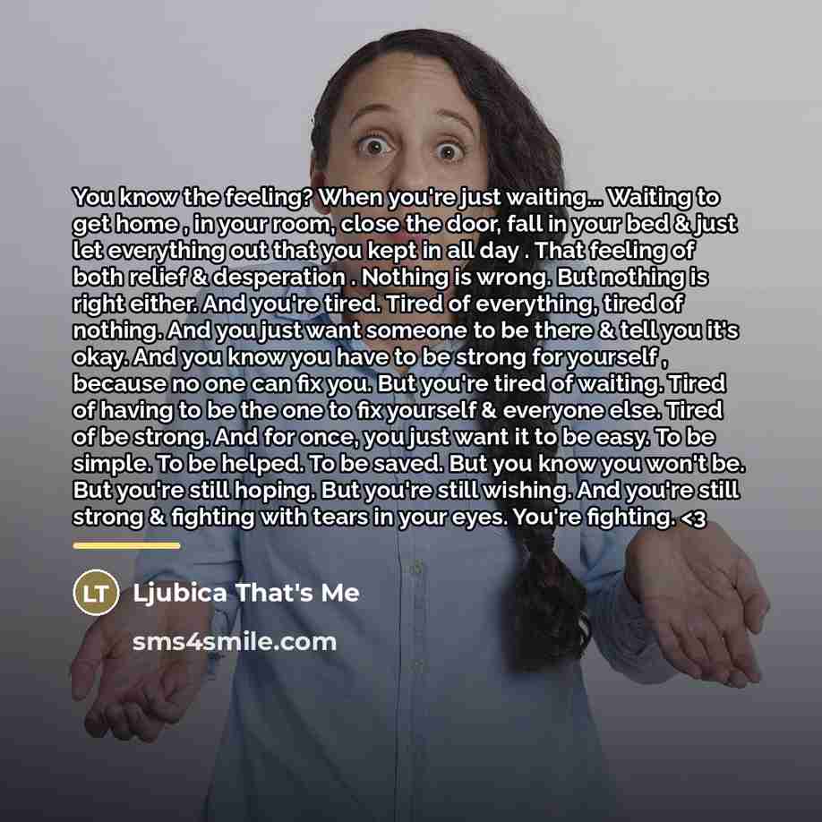 “You know the feeling? When you're just waiting... Waiting to…” quote by Ljubica That's Me