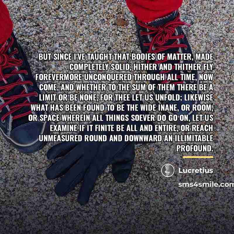 “But since I've taught that bodies of matter, made Completely…” quote by Lucretius