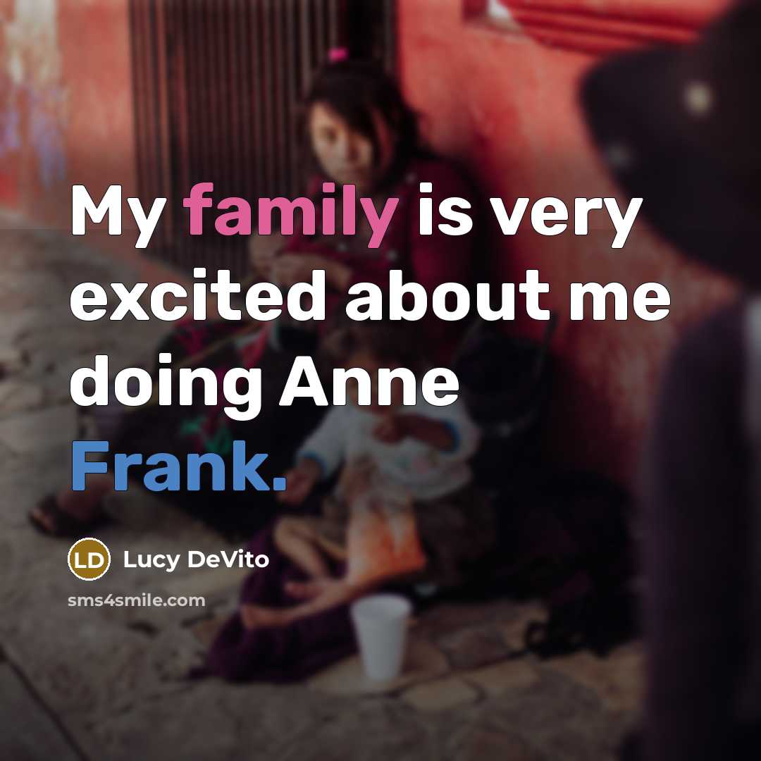 “My family is very excited about me doing Anne Frank.…” quote by Lucy DeVito