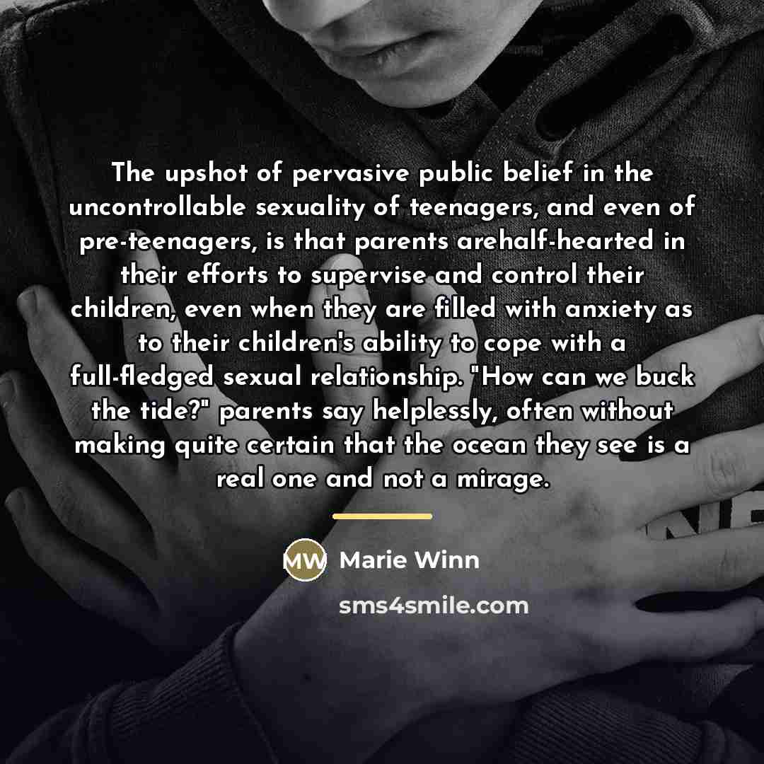 “The upshot of pervasive public belief in the uncontrollable sexuality…” quote by Marie Winn