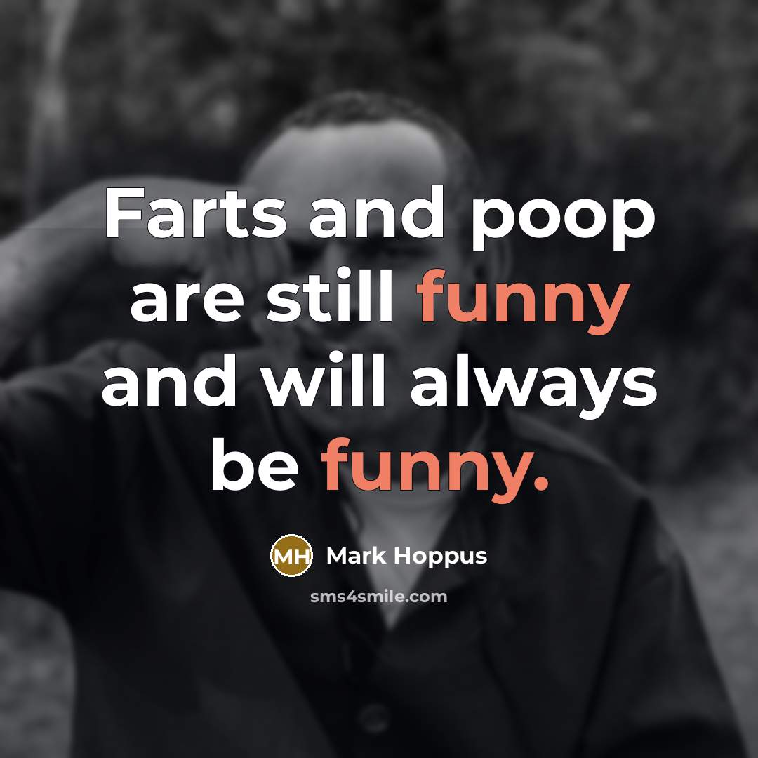 “Farts and poop are still funny and will always be…” quote by Mark Hoppus