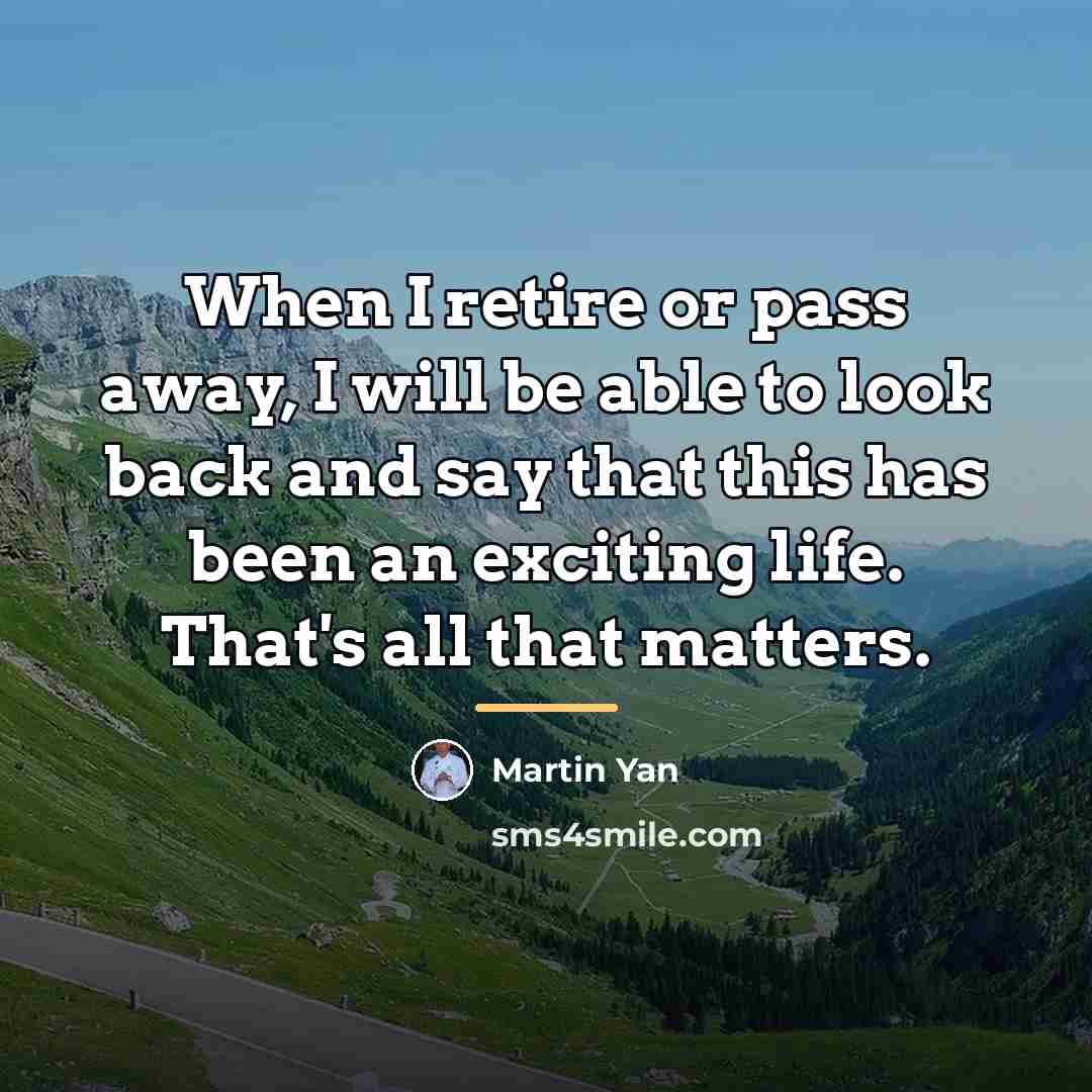“When I retire or pass away, I will be able…” quote by Martin Yan