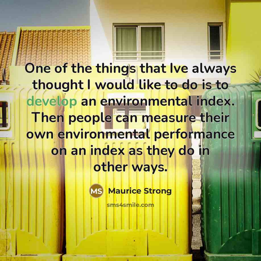 “One of the things that Ive always thought I would…” quote by Maurice Strong