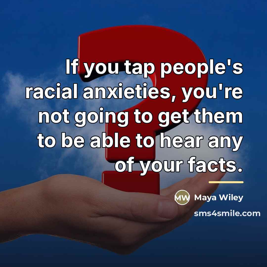 “If you tap people's racial anxieties, you're not going to…” quote by Maya Wiley